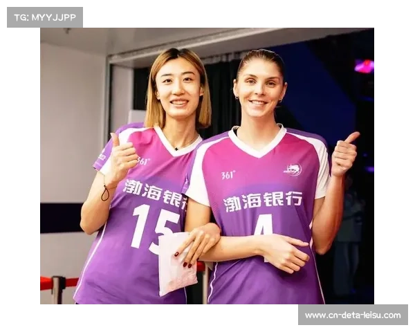 天津渤海银行女排新赛季引进巴西主攻娜塔莉亚与多米尼加副攻马丁内斯